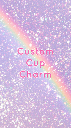 Custom Cup Charm