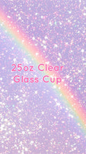 Load image into Gallery viewer, 25oz Clear Glass Cup