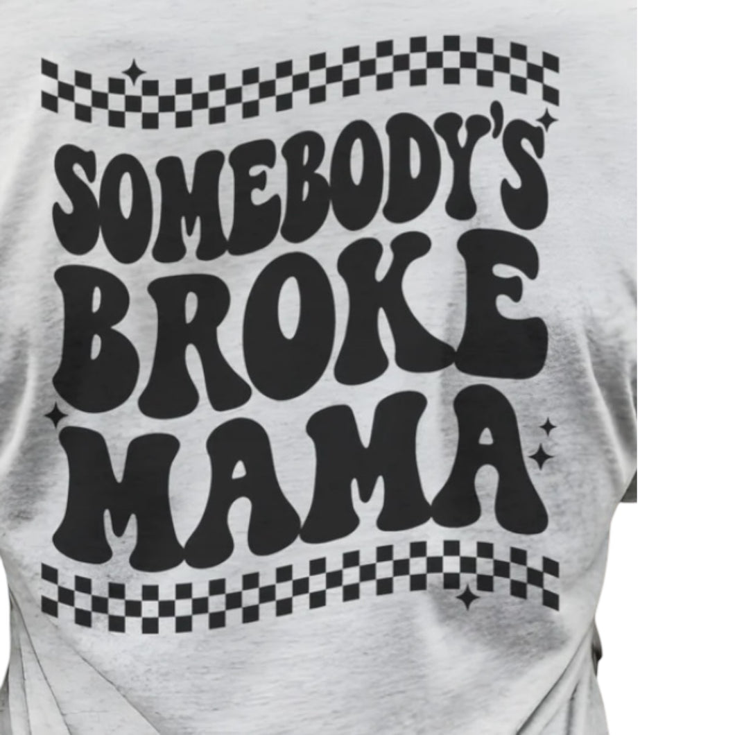 Somebody’s Broke Mama Black Screen Print Transfer